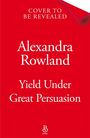 Alexandra Rowland: Yield Under Great Persuasion, Buch