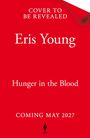 Text: "Cover to be revealed. Eris Young. Hunger in the Blood. Coming May 2027." Logo unten. Hintergrund: Rot.
