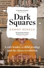 Danny Rensch: Dark Squares: A cult leader, a child prodigy and the chess revolution, Buch