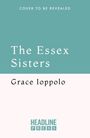 „The Essex Sisters“ von Grace Ioppolo. Oben „Cover to be revealed“, unten „Headline Press“-Logo. Türkis und weiß.