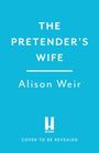 Text: "THE PRETENDER'S WIFE" von Alison Weir, "COVER TO BE REVEALED". Hellblauer Hintergrund, einfaches Design.