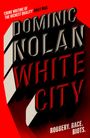 Dominic Nolan: White City, Buch