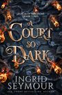 Ingrid Seymour: A Court So Dark, Buch