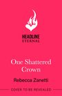 “Headline Eternal”, “One Shattered Crown”, “Rebecca Zanetti”, “Cover to be revealed”; pink Hintergrund, Herz-Logo mit Flamme.
