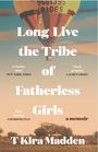 T Kira Madden: Long Live the Tribe of Fatherless Girls, Buch