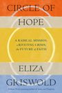 Eliza Griswold: Circle of Hope: A radical mission; a riveting crisis; the future of faith, Buch