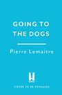 Pierre Lemaitre: Going to the Dogs, Buch