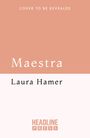 Text: "COVER TO BE REVEALED", "Maestra", "Laura Hamer", "HEADLINE PRESS". Zweifarbiger Hintergrund in Beige und Weiß.