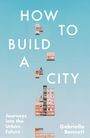 Gabriella Bennett: How to Build a City, Buch