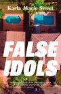 Karla Marie Sweet: False Idols, Buch