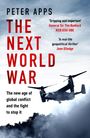 Peter Apps: The Next World War: The new age of global conflict and the fight to stop it, Buch