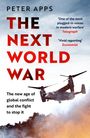 „THE NEXT WORLD WAR“ von Peter Apps. „The new age of global conflict and the fight to stop it“. Helikopter über Rauch.
