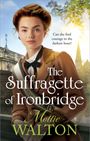 Ein Buchcover mit der Aufschrift "The Suffragette of Ironbridge" und "Can she find courage in the darkest hour?". Frau in historischer Kleidung.