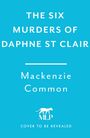 MacKenzie Common: The Six Murders of Daphne St Clair, Buch