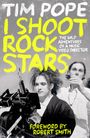 "TIM POPE: I SHOOT ROCK STARS. The Wild Adventures of a Music Video Director. Foreword by Robert Smith." Zwei Personen zu sehen.