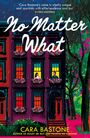 Titel: "No Matter What". Autorin: Cara Bastone. Illustration eines Hauses im Regen mit zwei Personen an den Fenstern.