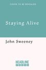 Text "Staying Alive" und "John Sweeney" über hellem Hintergrund. Oben: "Cover to be revealed". Unten: "Headline Press"-Logo.