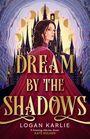 „DREAM BY THE SHADOWS“ in Gold, darunter „LOGAN KARLIE“. Frau vor gotischem Schloss, Mondphasen im Hintergrund.