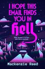 Mackenzie Reed: I Hope This Email Finds You in Hell, Buch