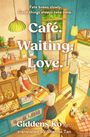 Texte: „Fate brews slowly. Good things always take time. Café. Waiting. Love. Giddens Ko, translated by Shanna Tan.“ Illustration eines gemütlichen Cafés.