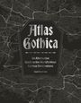 "Atlas Gothica: An Alternative Guide to the World's Most Curious Destinations" von David Castleton. Düstere Kartenhintergrund.