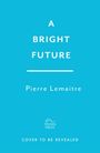 "A BRIGHT FUTURE, Pierre Lemaitre, COVER TO BE REVEALED. Einfarbiger türkisfarbener Hintergrund mit einfachem Design."