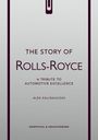 „THE STORY OF ROLLS-ROYCE. A TRIBUTE TO AUTOMOTIVE EXCELLENCE. ALEX KALINAUCKAS.“ Graue Hintergrund, stilvolles Design.