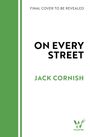 "FINAL COVER TO BE REVEALED" oben. Titel "ON EVERY STREET" zentral. Autor "JACK CORNISH" darunter. Links grüner Streifen. Unten rechts grünes Logo "WILDFIRE".