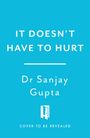 Sanjay Gupta: It Doesn't Have to Hurt, Buch