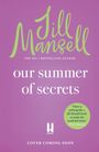 "Jill Mansell, our summer of secrets, COVER COMING SOON. Zitat in grünem Kreis: 'There is nothing like a Jill Mansell book.'"