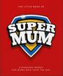 Oh: The Little Book of SuperMum, Buch