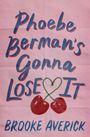 Brooke Averick: Phoebe Berman's Gonna Lose It, Buch