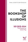 Text: "THE BOOKSHOP OF ILLUSIONS", "SO SEO-RIM", "Translated by Gene Png". Links Weinrot. Unten rechts "WILDFIRE" Logo.
