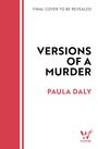 Text: "FINAL COVER TO BE REVEALED", "VERSIONS OF A MURDER", "PAULA DALY".  
Links rote Streifen, unten rechts Logo.