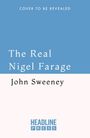 Text: „Cover to be revealed“, „The Real Nigel Farage“, „John Sweeney“, „Headline Press“. Blauer und weißer Hintergrund.