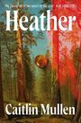 "‘My favourite crime novel of the year’ NEW YORK TIMES. Heather. Caitlin Mullen." Illustration eines Waldes mit Bäumen.