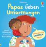 „Papas lieben Umarmungen“ von Anna Milbourne, illustriert von Åsa Gilland. Kind umarmt lächelnden Vater.