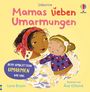 Text: "Usborne. Mamas lieben Umarmungen. Beim Umblättern umarmen wir uns. Lara Bryan. Illustriert von Åsa Gilland."  
Illustration: Eine Mutter umarmt ein lächelndes Kind.