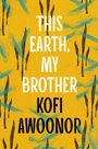 Kofi Awoonor: This Earth, My Brother, Buch