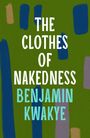 Benjamin Kwakye: The Clothes of Nakedness, Buch