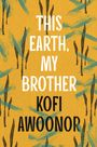 Kofi Awoonor: This Earth, My Brother, Buch