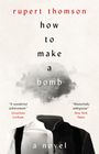 Rupert Thomson: How to Make a Bomb, Buch