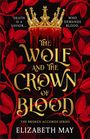 Text: "Death is a savior... Who demands blood. The Wolf and The Crown of Blood. The Broken Accords Series. Elizabeth May."  
Illustration mit goldener Krone und blutroten Blättern.