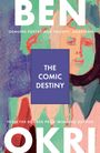 „THE COMIC DESTINY“ in der Mitte, darüber und darunter der Name „BEN OKRI“. Darunter: „FROM THE BOOKER PRIZE-WINNING AUTHOR“. Hintergrund ein expressionistisches Gemälde.