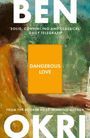 "Dangerous Love" in orange, großer Text "BEN OKRI", Zitat der Daily Telegraph. Illustration eines Menschen am Wasser.