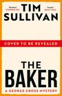 "Cover to be revealed" steht auf rotem Band. Text: "Tim Sullivan", "The Baker", "A George Cross Mystery". Creamfarbener Hintergrund.