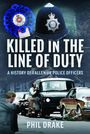 "Killed in the Line of Duty" - A History of Fallen UK Police Officers, Phil Drake - zeigt Polizei-Action mit Autos und Beamten.