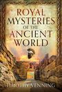 Text in der Mitte: "ROYAL MYSTERIES OF THE ANCIENT WORLD". Unten: "TIMOTHY VENNING". Bild zeigt alte Steinmauern und einen Helm in der Mitte.