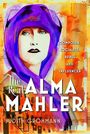 Text: "COMPOSER, SOCIALITE, REBEL AND INFLUENCER. The Real ALMA MAHLER. JUDITH GROHMANN." Illustration einer Frau in Lila.
