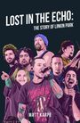 Matt Karpe: Lost in the Echo: The Story of Linkin Park, Buch